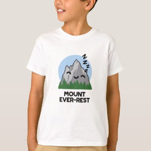 Mount Ever-rest Funny Sleeping Mountain Pun T-Shirt