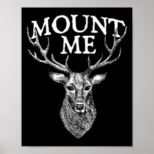 Mount Me - Deer Lover Hunting Antler Forest Wildli Poster