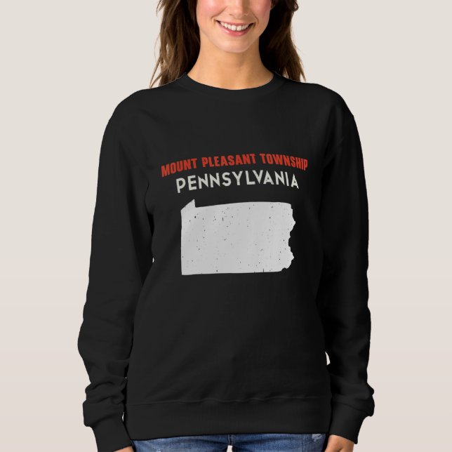 Mount Pleasant township Pennsylvania USA State Ame Sweatshirt (Front)