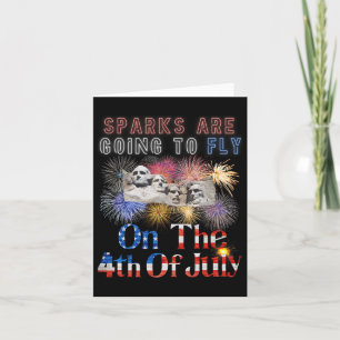 Mount Rushmore 4th Of July Sparks Are Going To Fly Card