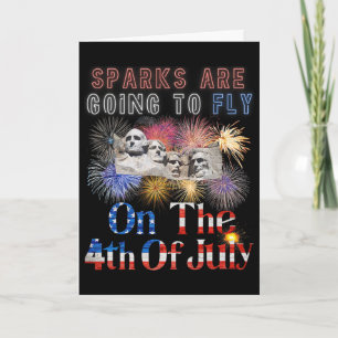 Mount Rushmore 4th Of July Sparks Are Going To Fly Card