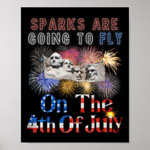 Mount Rushmore 4th Of July Sparks Are Going To Fly Poster
