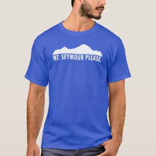 Mount Seymour Please T-Shirt