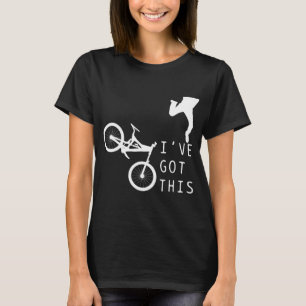Mountain Bike - Funny MTB I've Got This Gift T-Shirt