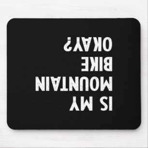 Mountain Bike Gifts For Men Women Kid Is My Mtb Ok Mouse Pad