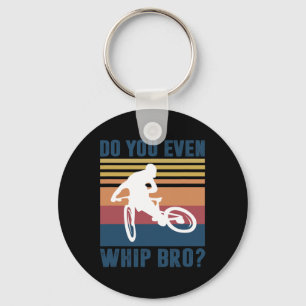 Mountain Bike Gifts Men Boys Mtb Do You Even Whip Key Ring