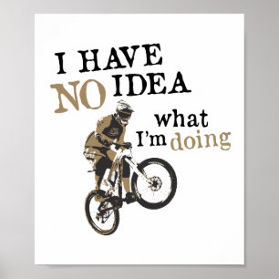 Mountain Bike Have No Idea What I'm Doing MTB Poster