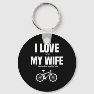 Mountain Bike I Love When My Wife Lets Me Buy Anot Key Ring