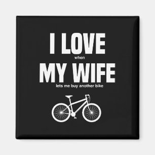 Mountain Bike I Love When My Wife Lets Me Buy Anot Magnet
