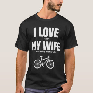 Mountain Bike I Love When My Wife Lets Me Buy Anot T-Shirt