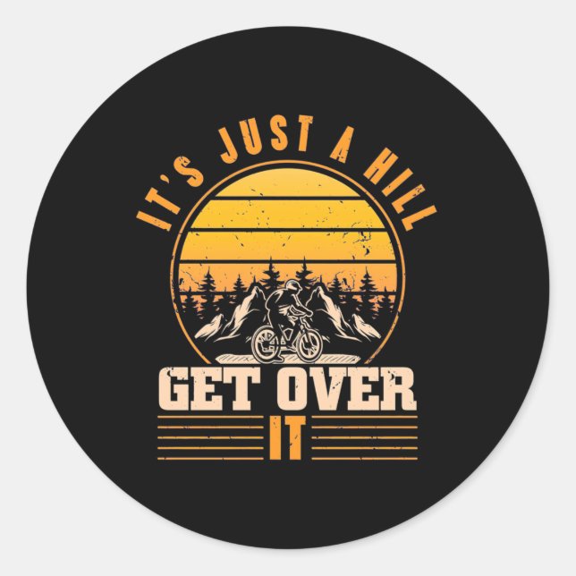 Mountain Bike It Is Just A Hill Classic Round Sticker (Front)