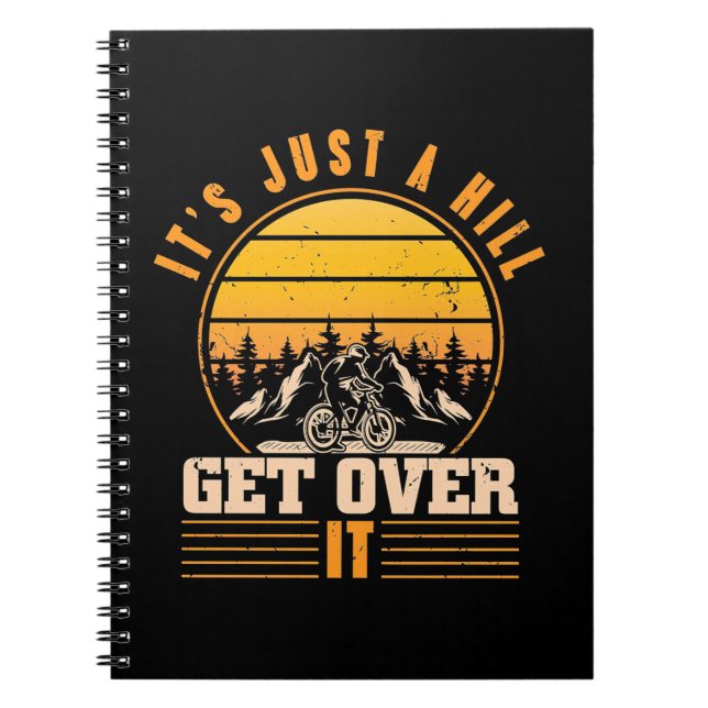 Mountain Bike It Is Just A Hill Notebook (Front)