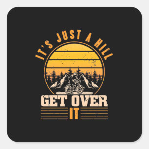 Mountain Bike It Is Just A Hill Square Sticker