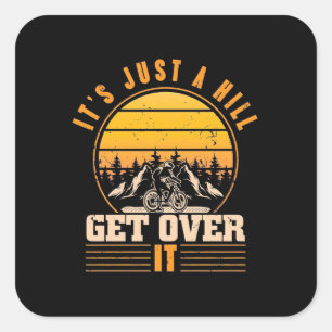 Mountain Bike It Is Just A Hill Square Sticker