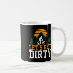 Mountain Bike Let's Get Dirty Mtb Mountain Biker G Coffee Mug