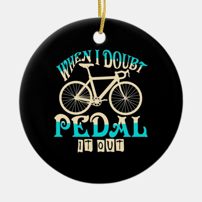 Mountain Bike When I Doubt Pedal It Out Ceramic Ornament (Front)