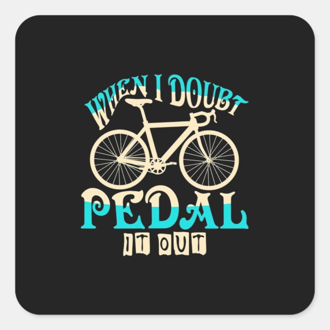 Mountain Bike When I Doubt Pedal It Out Square Sticker (Front)