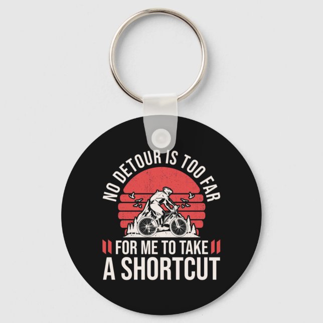 Mountain Biker For Me To Take A Shortcut Key Ring (Front)