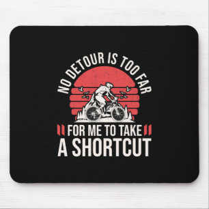 Mountain Biker For Me To Take A Shortcut Mouse Pad