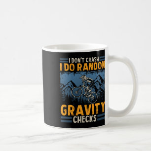 Mountain Biker Gravity Checks Funny Downhill Bikin Coffee Mug