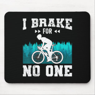 Mountain Biker I Brake For Nobody Mtb Funny Mounta Mouse Pad