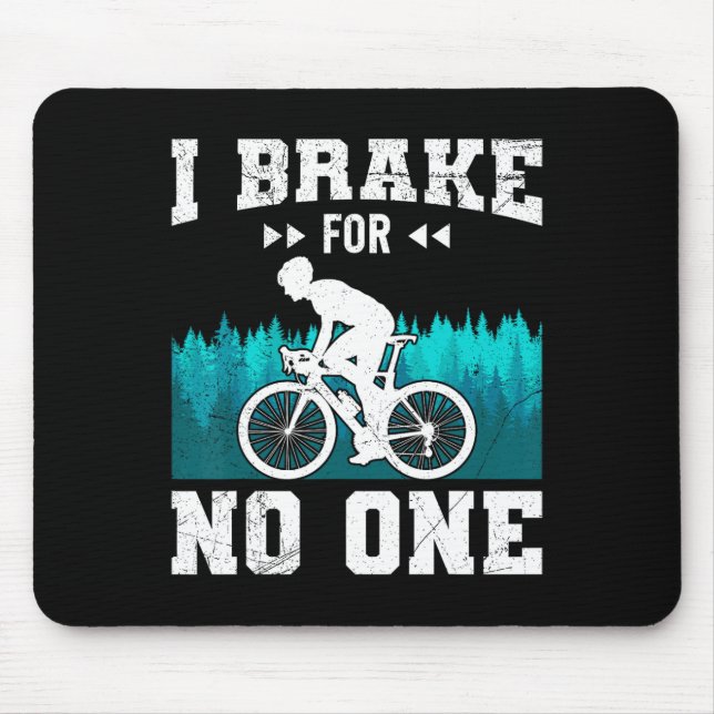 Mountain Biker I Brake For Nobody Mtb Funny Mounta Mouse Pad (Front)