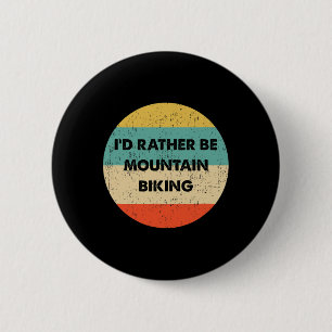 Mountain Biker Shirt I'd Rather Be Mountain Biking 6 Cm Round Badge