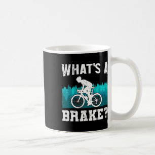 Mountain Biker What's A Brake Mtb Funny Mountain B Coffee Mug