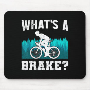 Mountain Biker What's A Brake Mtb Funny Mountain B Mouse Pad