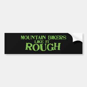 Mountain Bikers Like it Rough Bumper Sticker