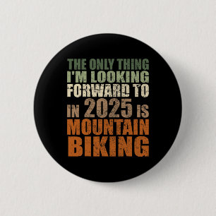 Mountain Biking 2025 Funny I Look Forward Bike Adv 6 Cm Round Badge