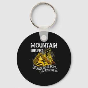 Mountain Biking Because Other Sports Only Require Key Ring