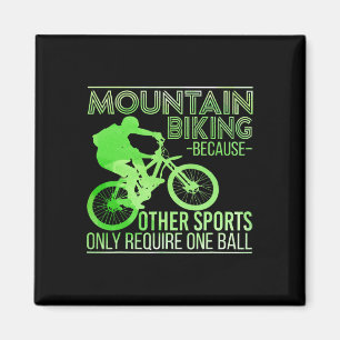 Mountain Biking Because Other Sports Only Require Magnet