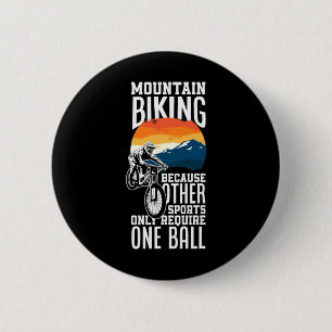 Mountain Biking Because Other Sports Require One L 6 Cm Round Badge