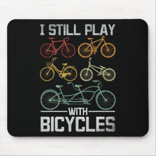 Mountain Biking Bicyclist Cyclist I Still Play Wit Mouse Pad