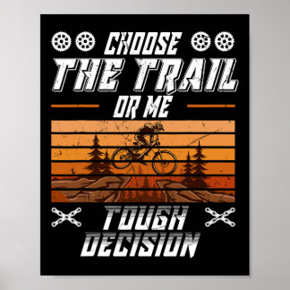 Mountain Biking Choose The Trail Or Me Funny Mtb Poster