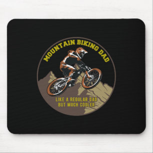 Mountain Biking Dad Like Regular Dad But Cooler Mt Mouse Pad