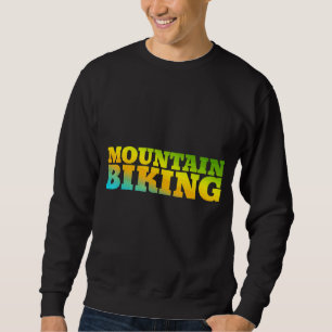 Mountain Biking Designed With Nature Colours Sweatshirt
