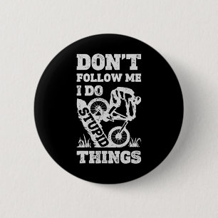 Mountain Biking Don't Follow Me I Do Stupid Things 6 Cm Round Badge
