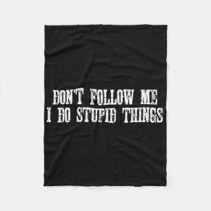 Mountain Biking Dont Follow Me I Do Stupid Things Fleece Blanket