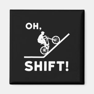 Mountain Biking Gift For Mountain Biker - Oh Shift Magnet