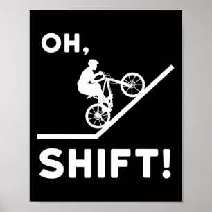Mountain Biking Gift For Mountain Biker - Oh Shift Poster