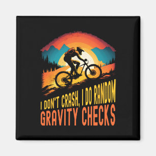 Mountain Biking I Don’t Crash I Do Random Gravity Magnet