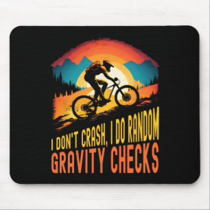 Mountain Biking I Don’t Crash I Do Random Gravity Mouse Pad