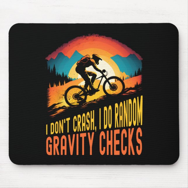 Mountain Biking I Don’t Crash I Do Random Gravity  Mouse Pad (Front)