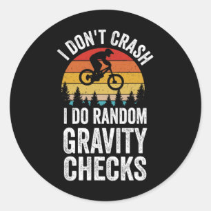Mountain Biking I Don't Crash I Do Random Gravity Classic Round Sticker