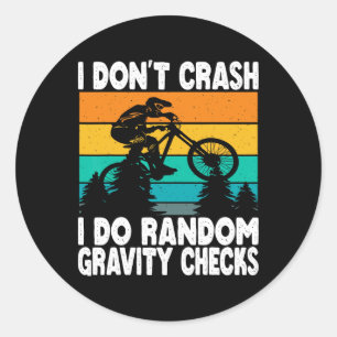 Mountain Biking I Don't Crash I Do Random Gravity Classic Round Sticker