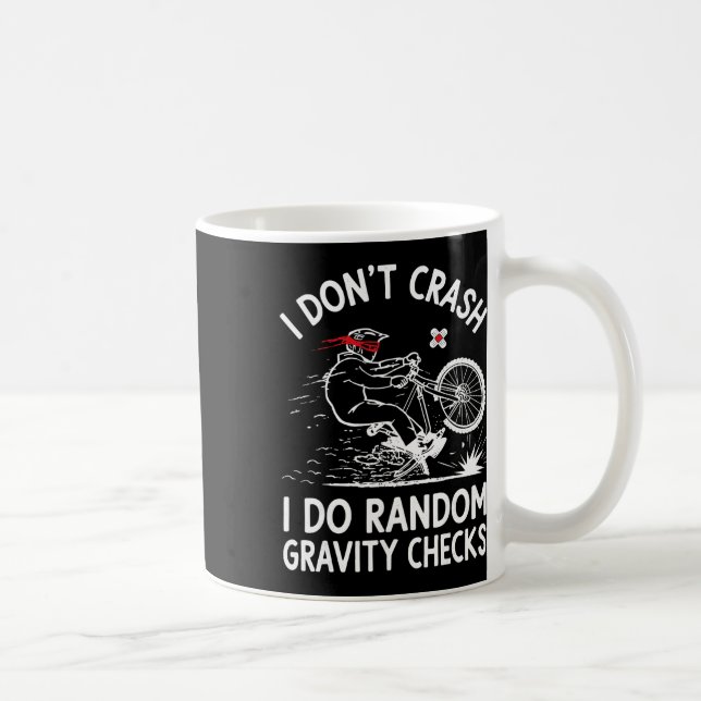 Mountain Biking I Don't Crash I Do Random Gravity  Coffee Mug (Right)