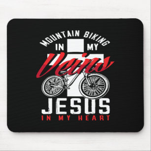 Mountain Biking In My Veins Jesus In My Heart Mouse Pad