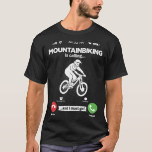 Mountain biking Is Calling I Must Go MTB Hobby Mou T-Shirt